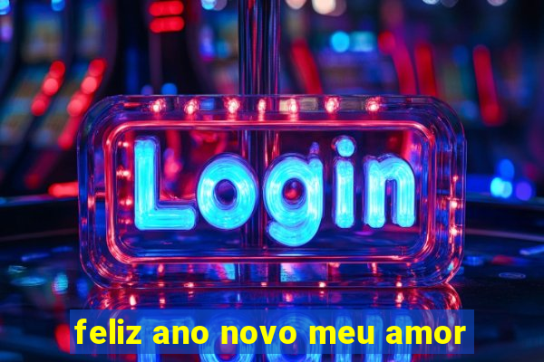 feliz ano novo meu amor
